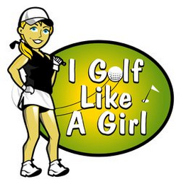 I GOLF LIKE A GIRL