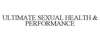 ULTIMATE SEXUAL HEALTH & PERFORMANCE