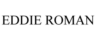 EDDIE ROMAN