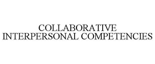 COLLABORATIVE INTERPERSONAL COMPETENCIES