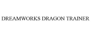 DREAMWORKS DRAGON TRAINER