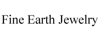 FINE EARTH JEWELRY
