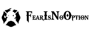 FEAR IS NO OPTION