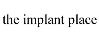 THE IMPLANT PLACE