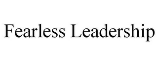 FEARLESS LEADERSHIP