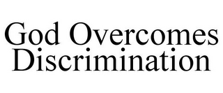 GOD OVERCOMES DISCRIMINATION