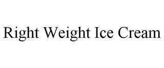 RIGHT WEIGHT ICE CREAM