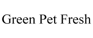 GREEN PET FRESH