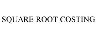 SQUARE ROOT COSTING