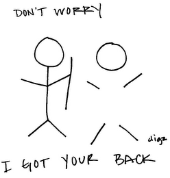 DON'T WORRY I GOT YOUR BACK DIGZ
