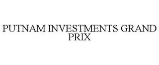 PUTNAM INVESTMENTS GRAND PRIX