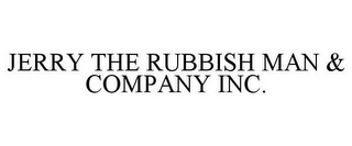 JERRY THE RUBBISH MAN & COMPANY INC.