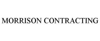 MORRISON CONTRACTING