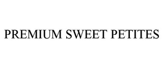 PREMIUM SWEET PETITES