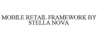 MOBILE RETAIL FRAMEWORK BY STELLA NOVA