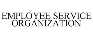 EMPLOYEE SERVICE ORGANIZATION