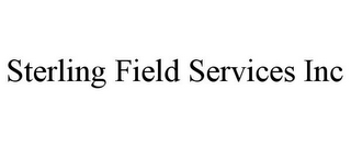 STERLING FIELD SERVICES INC