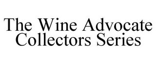 THE WINE ADVOCATE COLLECTORS SERIES