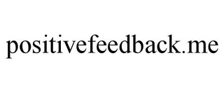 POSITIVEFEEDBACK.ME