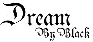 DREAM BY BLACK