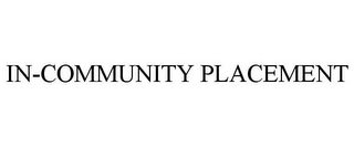 IN-COMMUNITY PLACEMENT