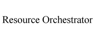 RESOURCE ORCHESTRATOR