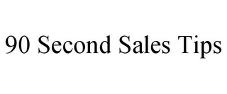 90 SECOND SALES TIPS