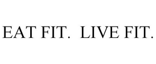 EAT FIT. LIVE FIT.