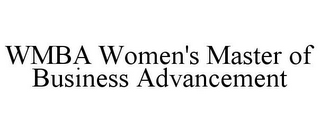 WMBA WOMEN'S MASTER OF BUSINESS ADVANCEMENT