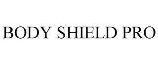 BODY SHIELD PRO