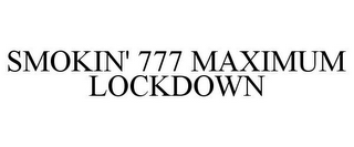 SMOKIN' 777 MAXIMUM LOCKDOWN