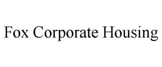 FOX CORPORATE HOUSING
