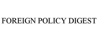 FOREIGN POLICY DIGEST