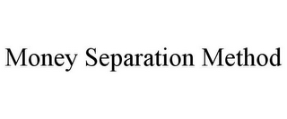 MONEY SEPARATION METHOD