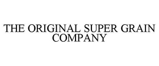 THE ORIGINAL SUPER GRAIN COMPANY