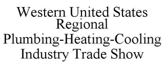 WESTERN UNITED STATES REGIONAL PLUMBING-HEATING-COOLING INDUSTRY TRADE SHOW