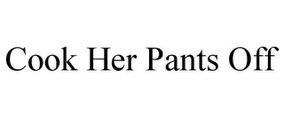 COOK HER PANTS OFF