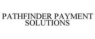 PATHFINDER PAYMENT SOLUTIONS