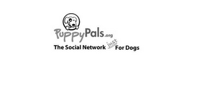 PUPPYPALS.ORG THE SOCIAL NETWORK JUST FOR DOGS