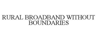 RURAL BROADBAND WITHOUT BOUNDARIES