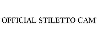 OFFICIAL STILETTO CAM