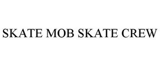 SKATE MOB SKATE CREW