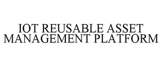 IOT REUSABLE ASSET MANAGEMENT PLATFORM