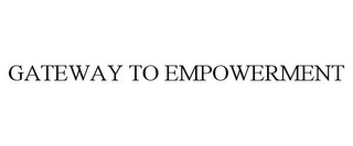 GATEWAY TO EMPOWERMENT