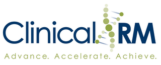 CLINICAL RM ADVANCE. ACCELERATE. ACHIEVE.