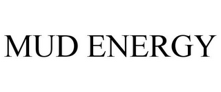 MUD ENERGY