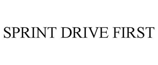 SPRINT DRIVE FIRST