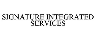 SIGNATURE INTEGRATED SERVICES