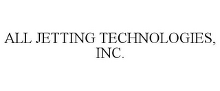 ALL JETTING TECHNOLOGIES, INC.