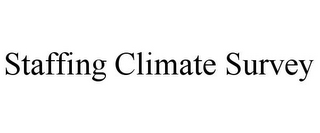 STAFFING CLIMATE SURVEY